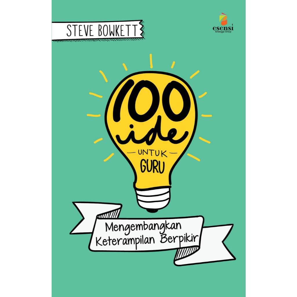 100 IDE UNTUK GURU: MENGEMBANGKAN KETERAMPILAN BERPIKIR | 3083710110