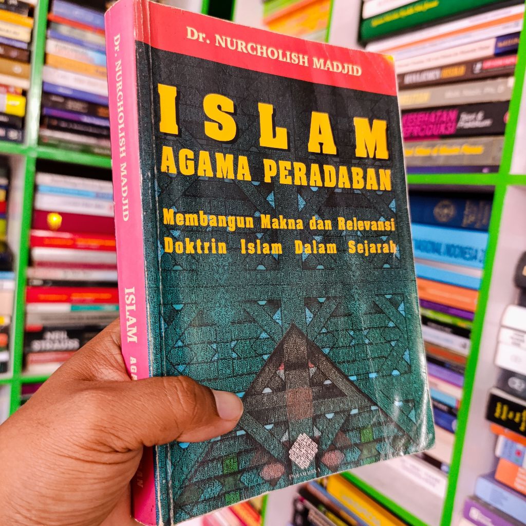 buku Islam agama peradaban membangun makna dan relevansi doktrin Islam dalam sejarah Nurcholish madj