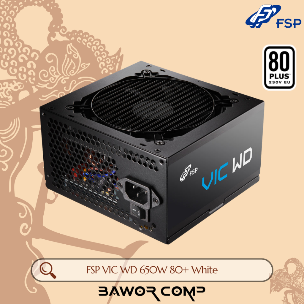 FSP VIC WD PSU 650W 80+ White - Power Supply 650 Watt Garansi Resmi 3 Tahun