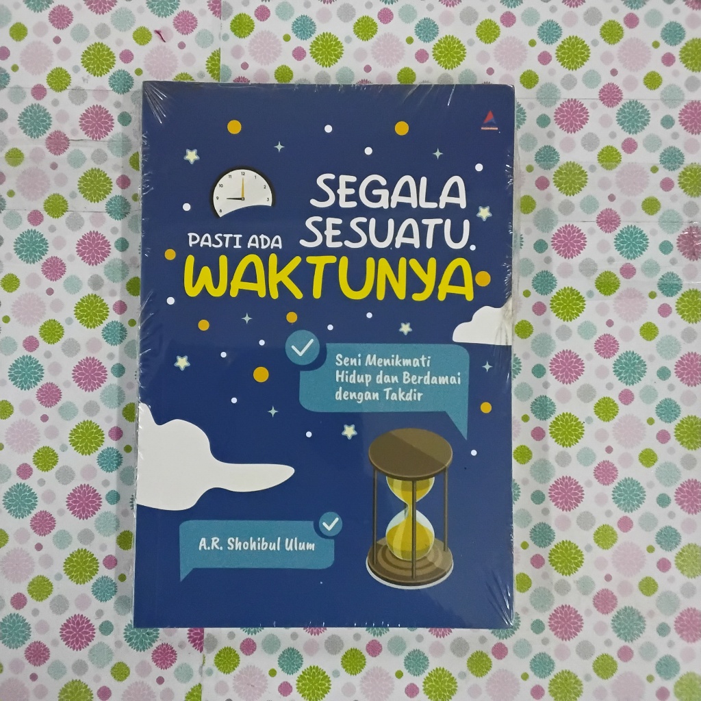 BUKU SEGALA SESUATU PASTI ADA WAKTUNYA - SHOHIBUL ULUM - ANAK HEBAT INDONESIA - ORIGINAL - AN