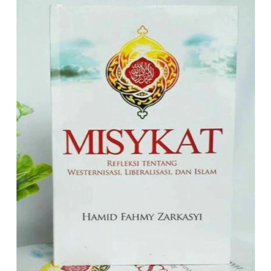 Misykat - Refleksi Tentang Westernisasi Liberalisasi dan Islam