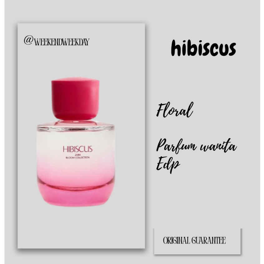 Weekendweekday - Parfum wanita zara hibiscus edp 90 ml original