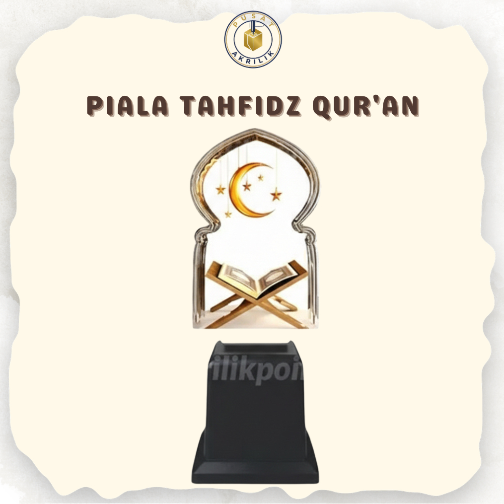 PIALA TAHFIDZ QUR'AN Model 4 | Tropi Akrilik Penghargaan Wisuda TPQ