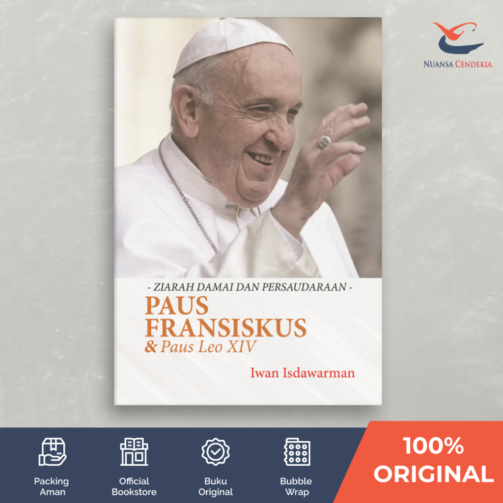 Paus Fransiskus & Paus Leo XIV: Ziarah Damai dan Persaudaraan - Iwan Isdawarman - [Nuansa Cendekia]