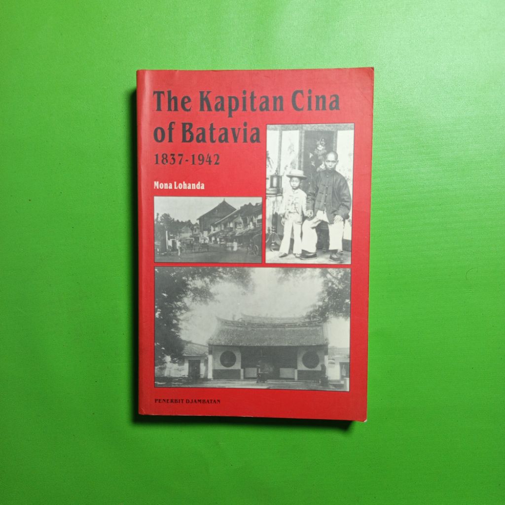 The Kapitan Cina of Batavia 1837-1942 - Mona Lohanda [Original]