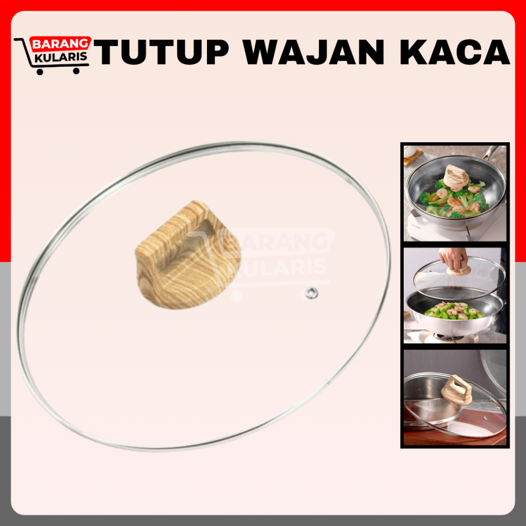 Tutup Panci Wajan Full Kaca Handle Kayu Anti Panas 18cm 20 22 24 26 28 32 34 36 Tutup Wajan Kuali Fr