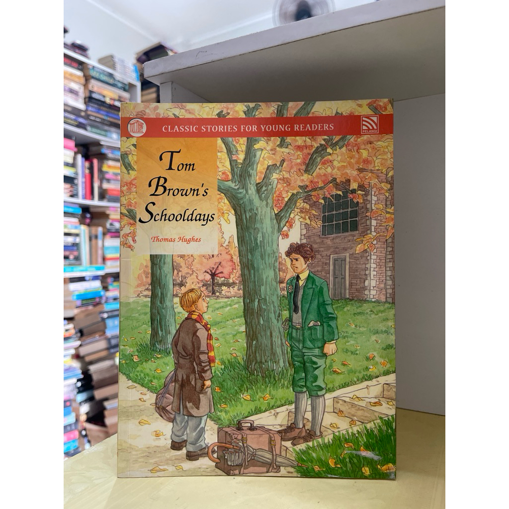 BUKU CLASSIC STORIES FOR YOUNG READERS TOM BROWNS SCHOOLDAYS BY THOMAS HUGHES