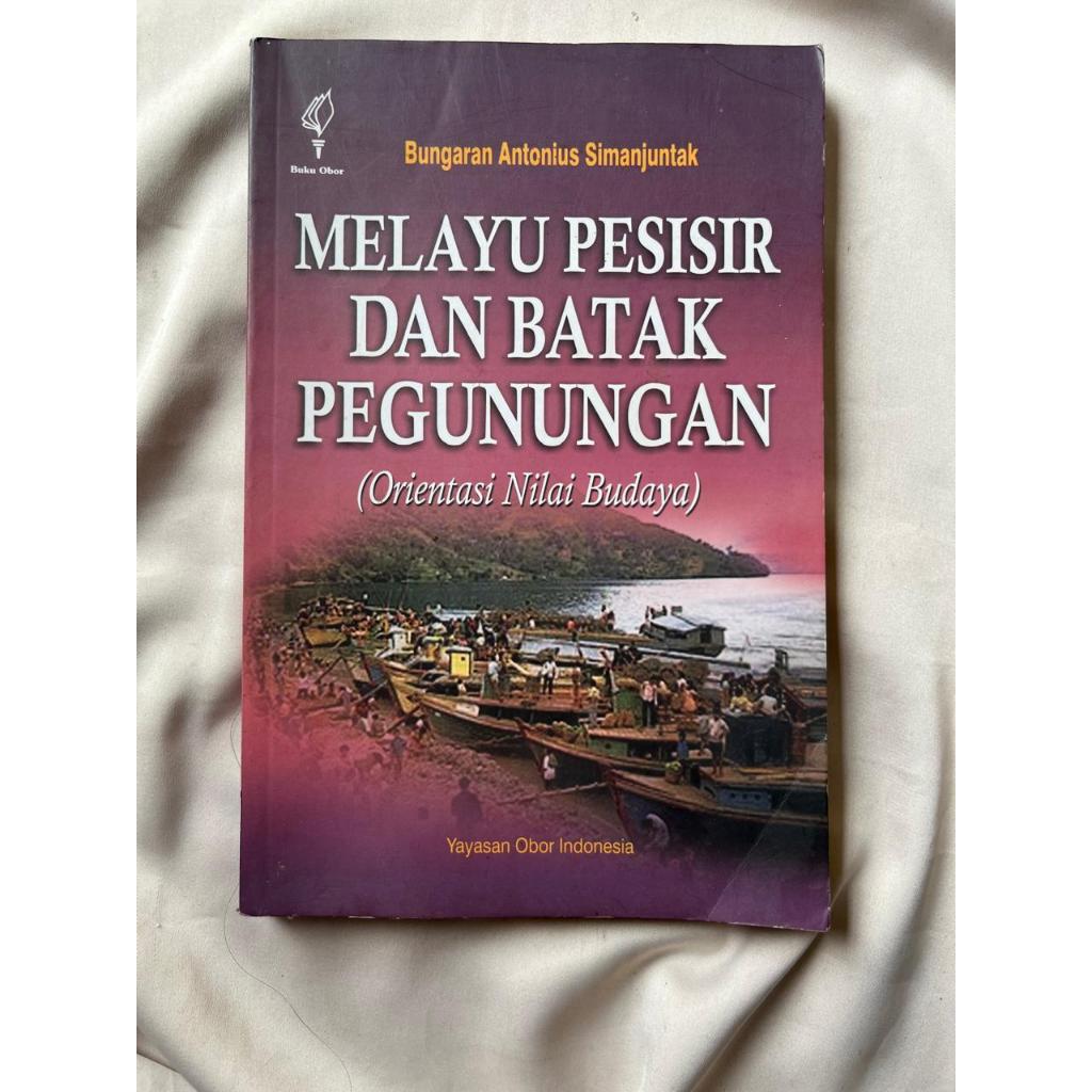 Buku Melayu Pesisir dan Batak Pegunungan (Orientasi Nilai Budaya) Karya Bungaran Antonius Simanjunta