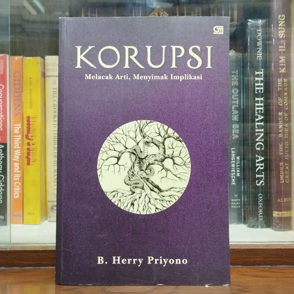 Korupsi Melacak Arti Menyimak Implikasi - B Herry Priyono