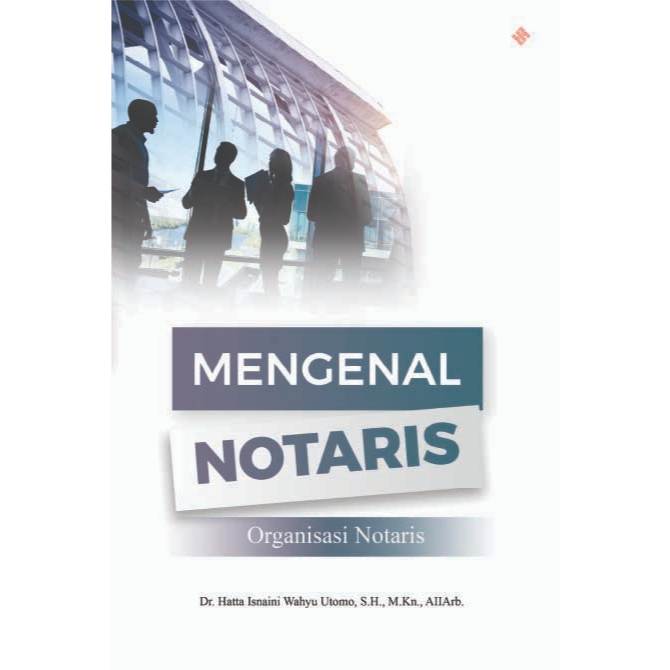 Mengenal Notaris Organisasi Notaris