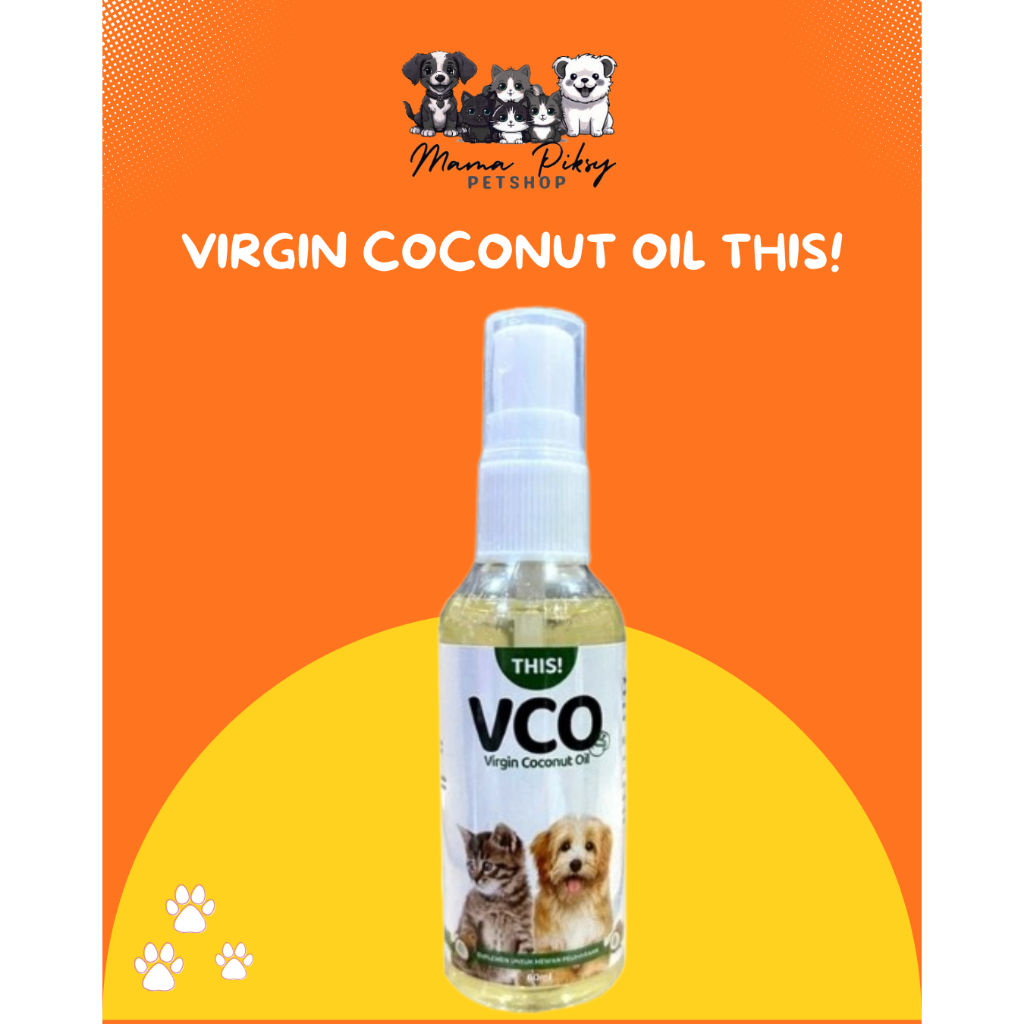MAMA PIKSY  VITAMIN MINYAK VIRGIN COCONUT OIL VCO MERK THIS UNTUK KUCING DAN ANJING 60 ML / Virgin C