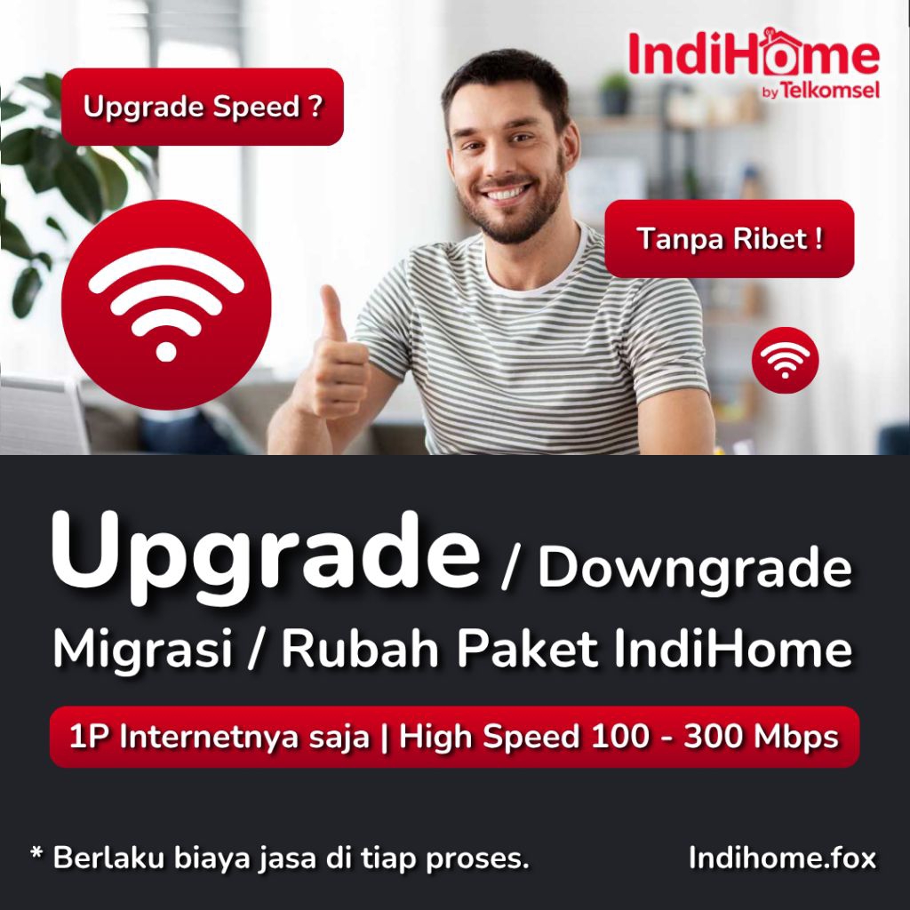 Upgrade / Downgrade Speed IndiHome | Speed 150 - 300 Mbps | 1P Internet Only | Upgrade / Downgrade S
