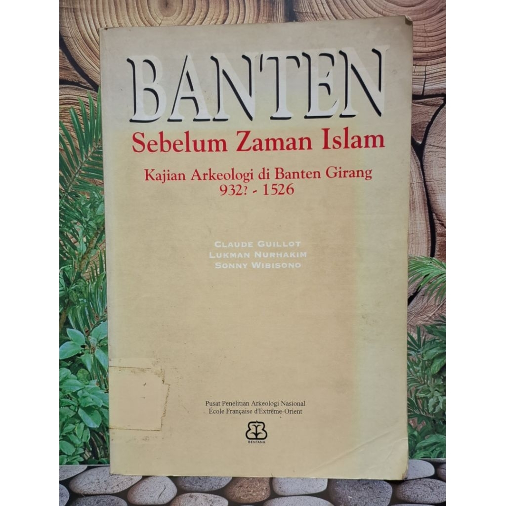 SEBELUM ZAMAN ISLAM - Kajian Arkeologi di Banten Girang 932? - 1526Tim penulis: Claude Guillot - Luk