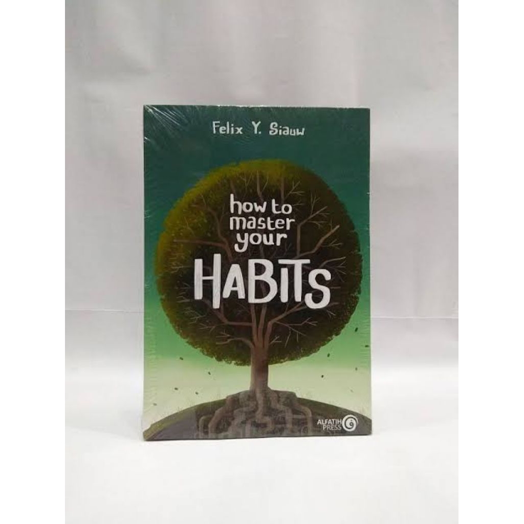 Buku How to Master Your Habits – Felix Y. Siauw | Original | Self Improvement | Alfath Press