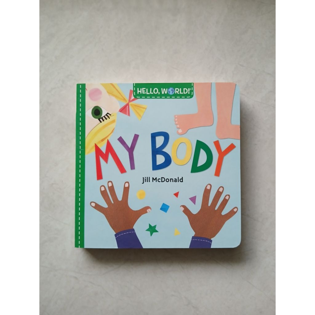 Buku Hello World My Body | Board Book Edukasi Anak Bayi Balita | Mengenal Tubuh Manusia | Jill McDon