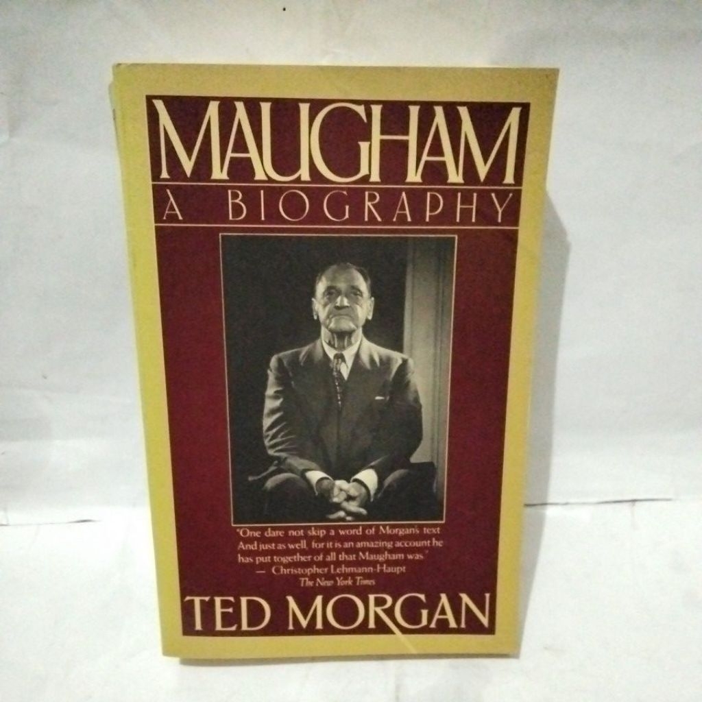 MAUGHAM Biography ; Ted Morgan