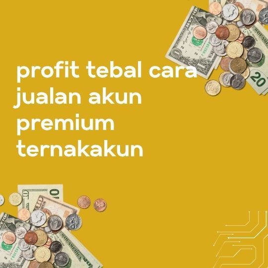 Cara Jualan Akun Premium & Ternak Akun Digital Auto Cuan