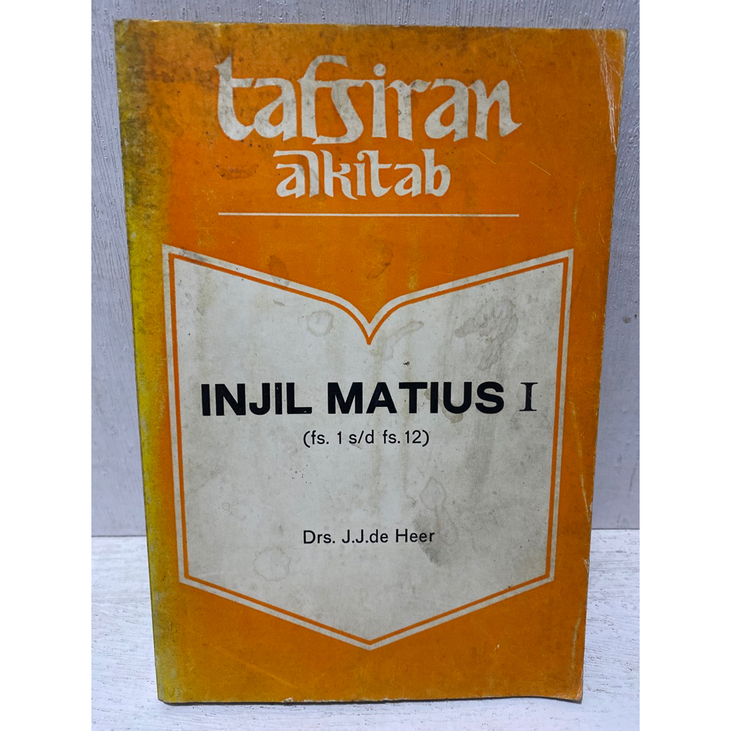 Buku Original TAFSIRAN ALKITAB INJIL MATIUS I - DRS. J.J.DE HEER
