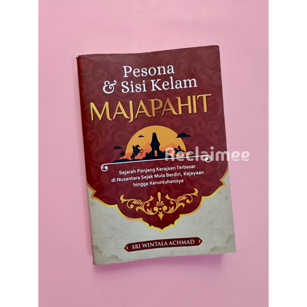 [Preloved] Pesona dan Sisi Kelam Majapahit - Sri Wintala Achmad | Buku Nonfiksi Pengetahuan Sejarah