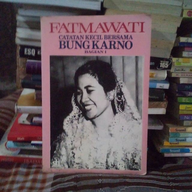 Fatmawati Catatan Kecil Bersama Bung Karno | Fatmawati Soekarno