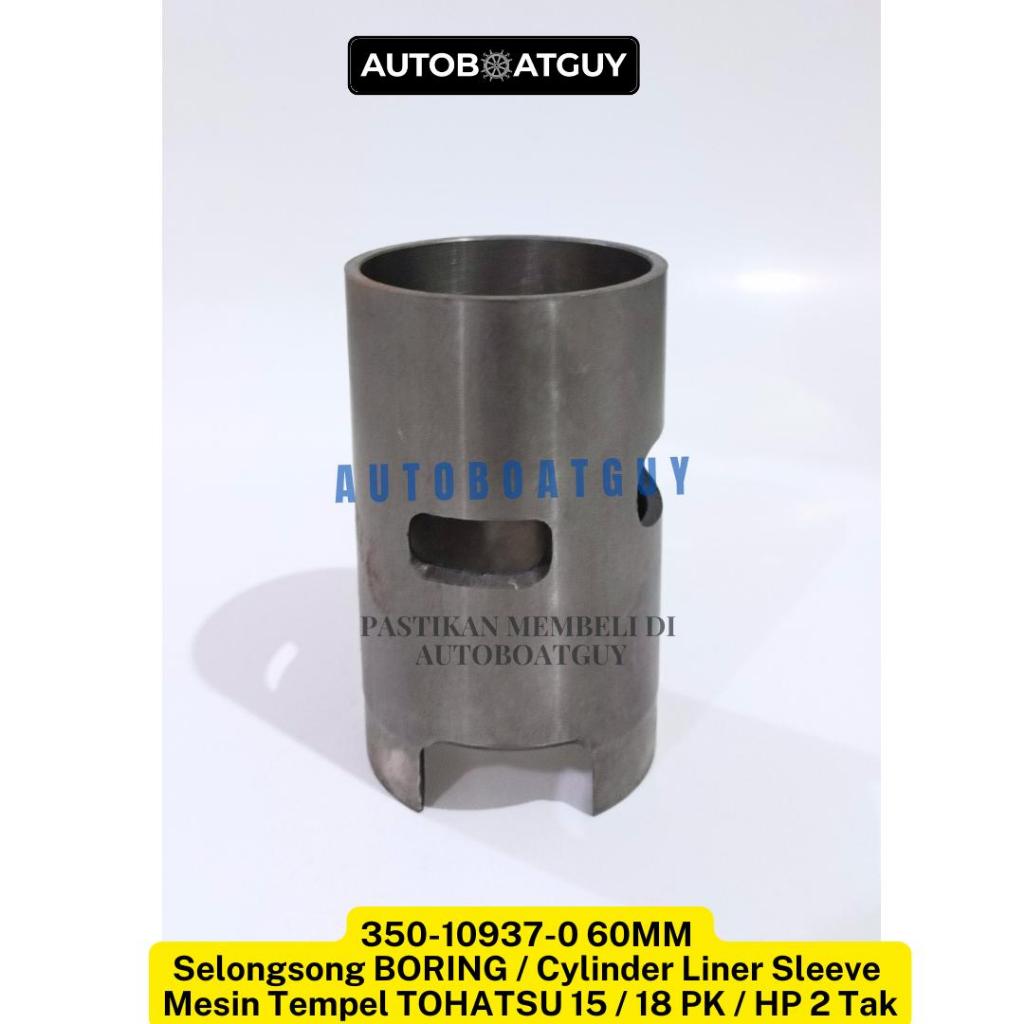 350-10937-0 60MM Selongsong BORING / Cylinder Liner Sleeve Mesin Tempel TOHATSU 15 / 18 PK / HP 2 Ta