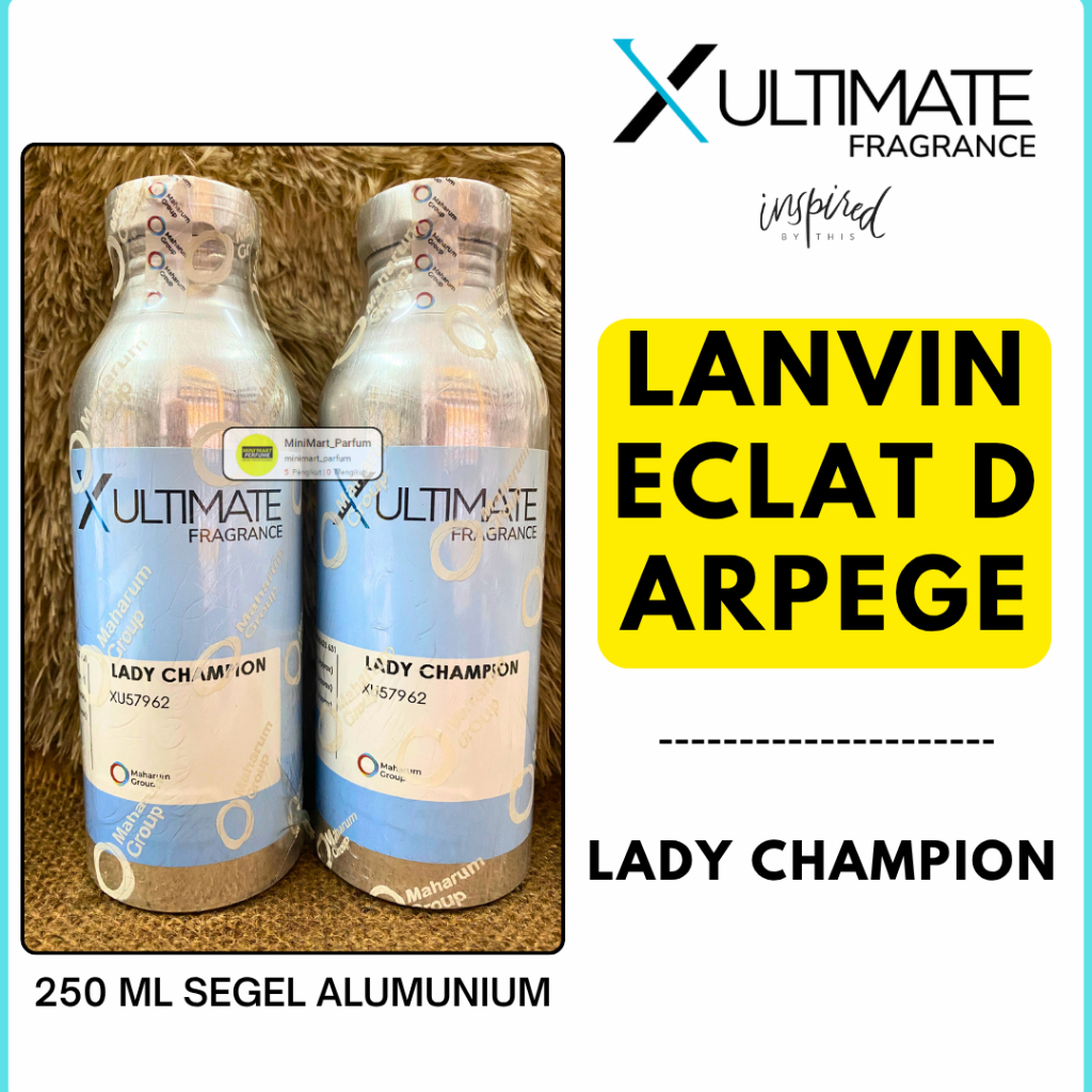 Bibit Parfum LADY CHAMPION Berkualitas SUPER ( 250 ML SEGEL Alumunium ) X-ULTIMATE Fragrance ECLAT D