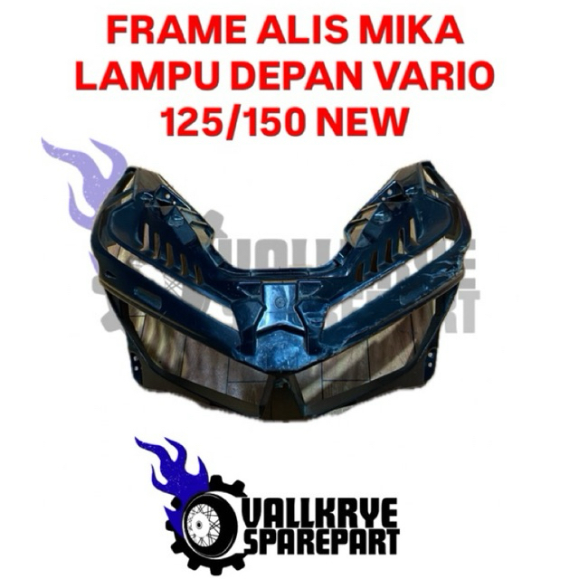 FRAME ALIS VARIO - FRAME ALIS MIKA LAMPU DEPAN HONDA VARIO 125/150 NEW - ORIGINAL SECOND