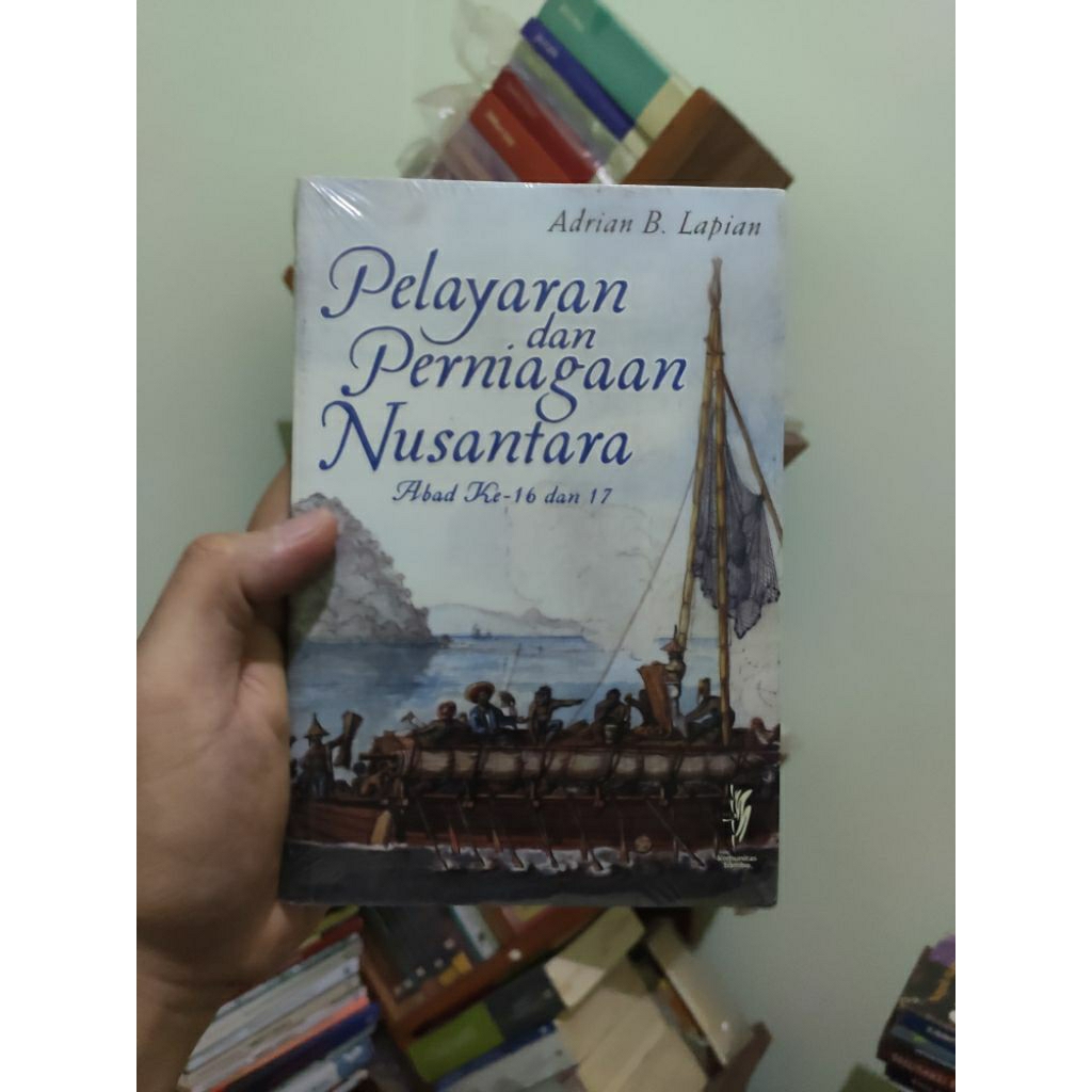 [SEGEL ORI] Pelayaran Dan Perniagaan Nusantara Abad Ke-16 Dan 17 - Adrian B Lapian
