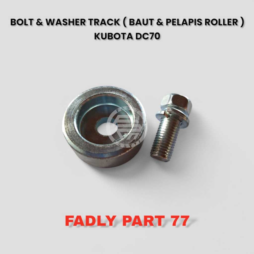 BAUT & PELAPIS BAUT ROLLER KUBOTA DC70 / BOLT & WASHER TRACK KUBOTA DC70
