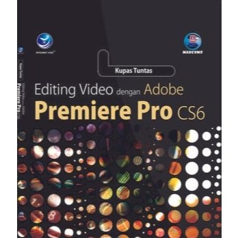 Buku Kupas Tuntas Editing Video Dengan Adobe Premiere Pro CS6 Andi Publisher
