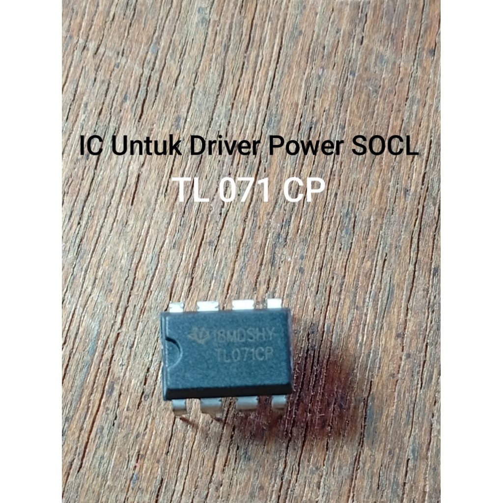 IC DRIVER POWER TL 071CP UNTUK DRVER POWER SOCL 506