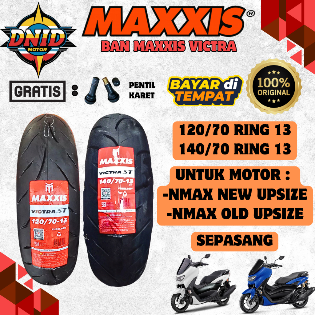 BAN DEPAN BELAKANG UPSIZE NMAX NEW DAN N MAX LAMA MAXXIS VICTRA TUBELES (120/70 13 & 140/70 13 ) ORI