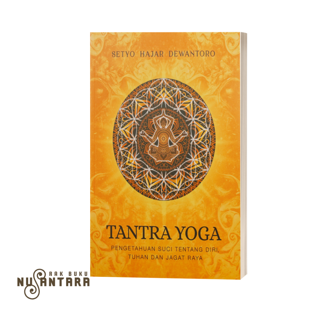 Buku Spiritual, Meditasi, Tantra Yoga, Setyo Hajar Dewantoro, “Pengetahuan Suci tentang Diri, Tuhan 