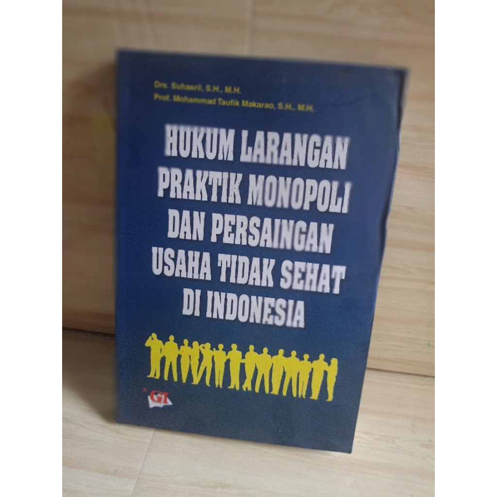 HUKUM LARANGAN PRAKTIK MONOPOLI DAN PERSAINGAN USAHA TIDAK SEHAT DI INDONESIA by drs.suharsil,s.h.,m