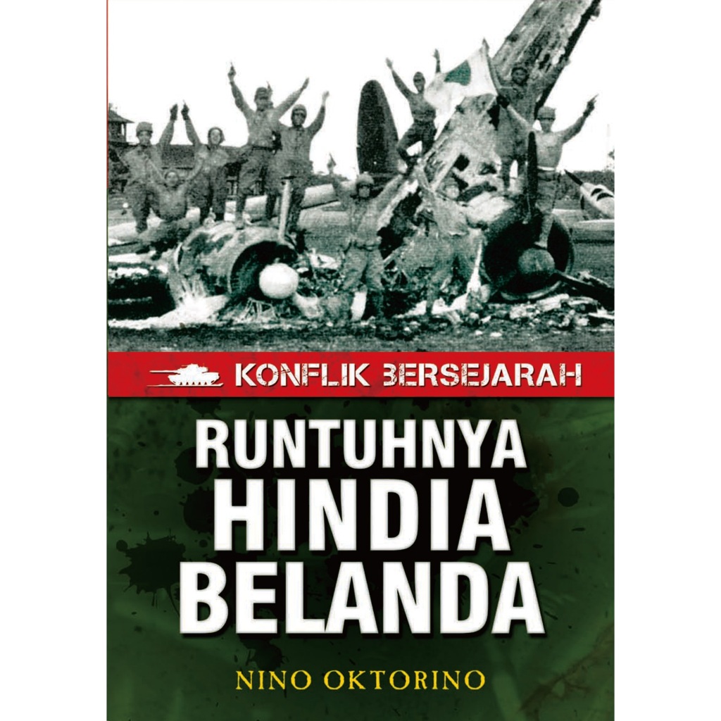 Konflik Bersejarah – Runtuhnya Hindia Belanda NINO OKTORINO