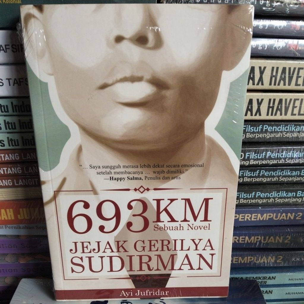 693 KM JEJAK GERILYA SUDIRMAN SEBUAH NOVEL