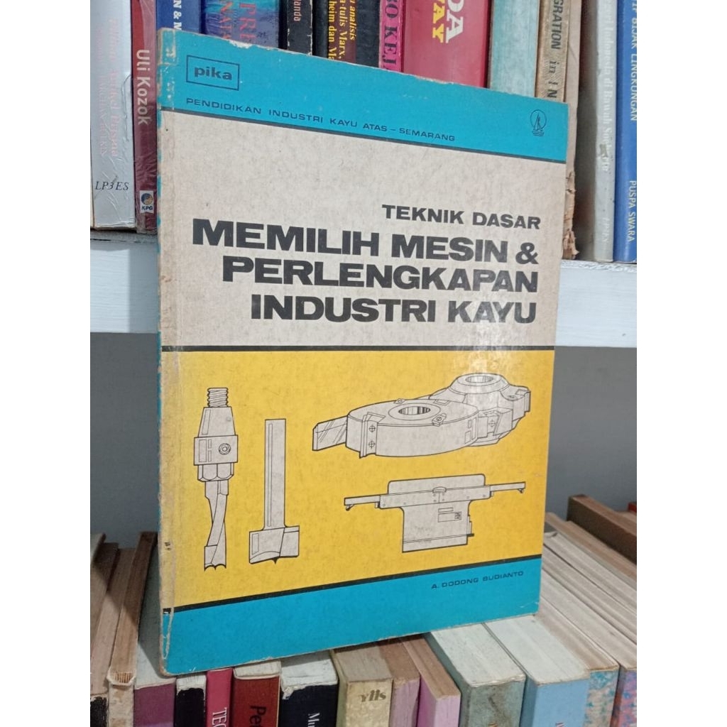 TEKNIK DASAR MEMILIH MESIN & PERLENGKAPAN INDUSTRI KAYU