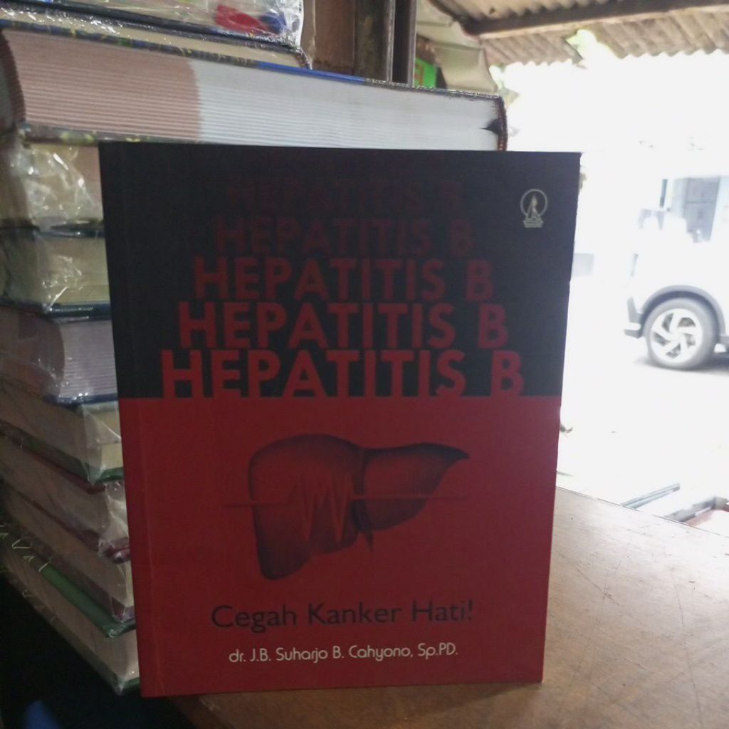 Buku HEPATITIS B Cegah Kanker Hati dr.J.B.Suharjo B.Cahyono,Sp.PD.