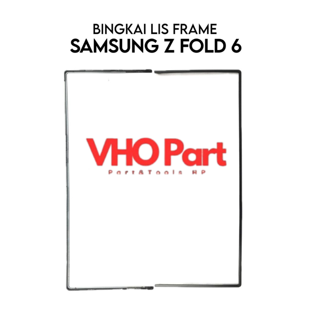 Frame Lis Bezzel Samsung Z FOLD SERIES Z FOLD 2 / Z FOLD 3 / Z FOLD 5 / Z FOLD 6