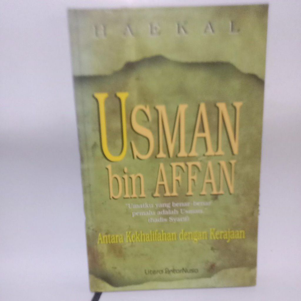 Haekal BUKU, USMAN BIN AFFAN,Antara Kekhalifahan Dengan Kerajaan