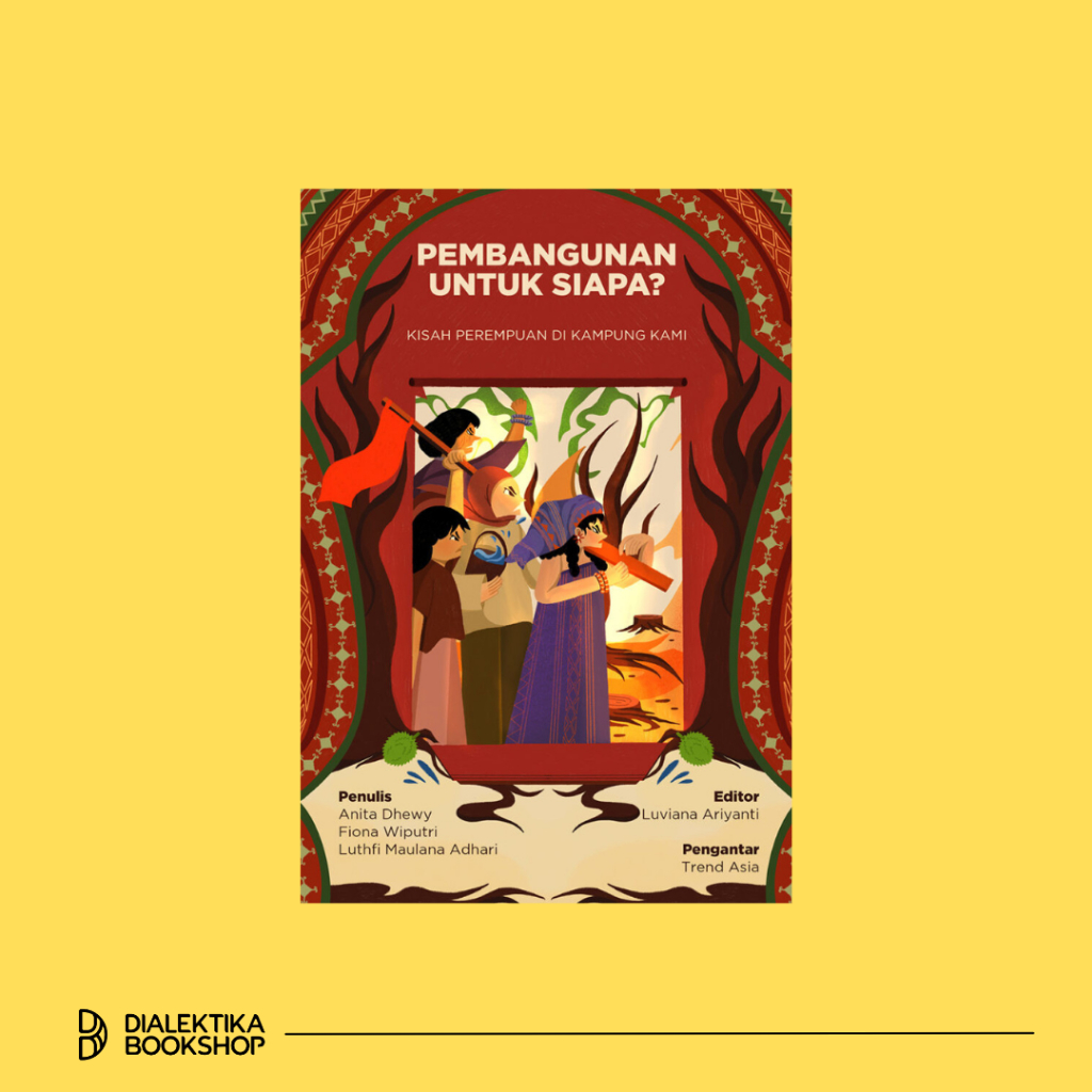 BUKU PEMBANGUNAN UNTUK SIAPA? KISAH PEREMPUAN DI KAMPUNG KAMI