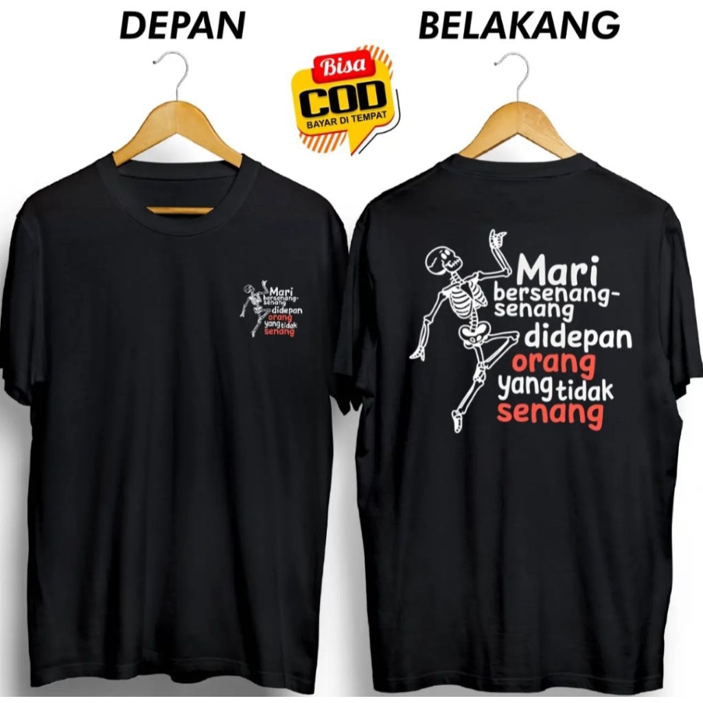 KAOS DISTRO MARI BERSENANG-SENANG DIDEPAN ORANG YANG GAK SENANG