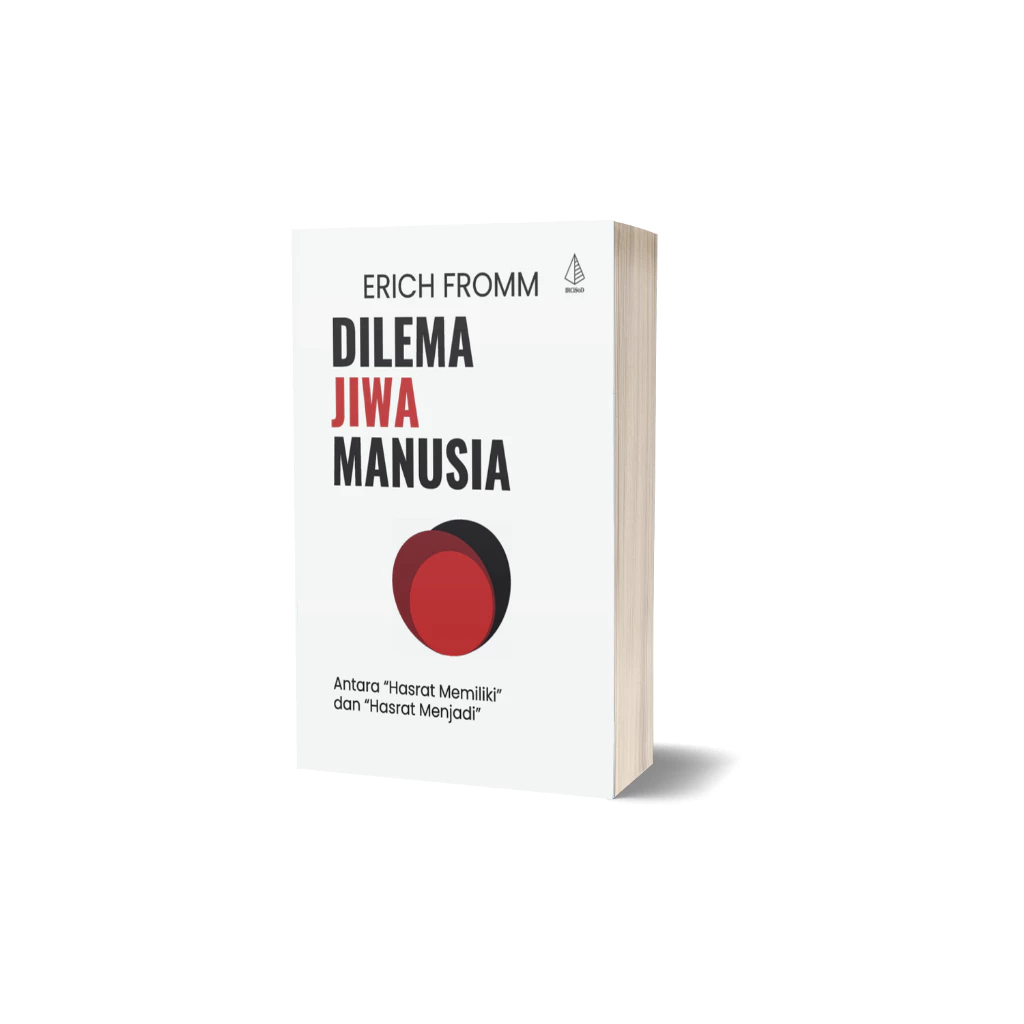 Buku Dilema Jiwa Manusia Antara “Hasrat Memiliki” dan “Hasrat Menjadi” - Erich Fromm