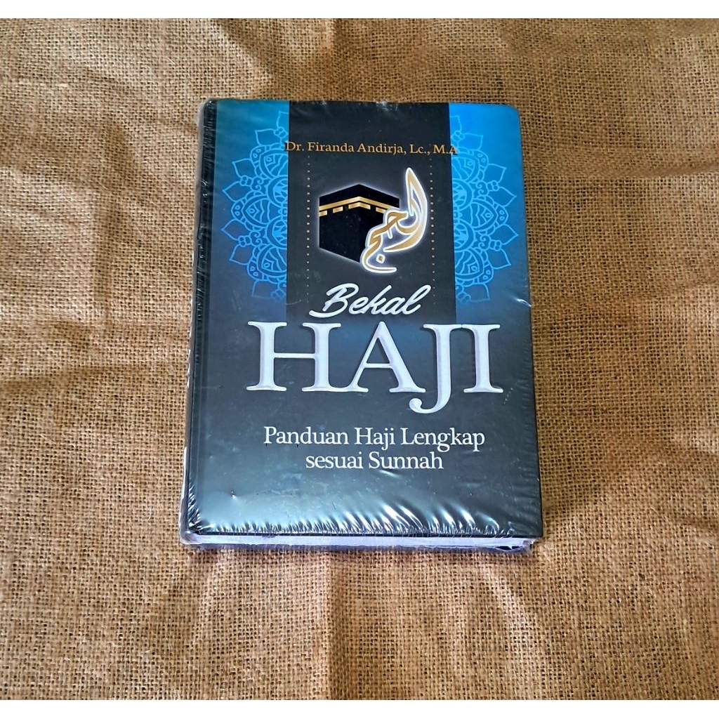 BEKAL HAJI PANDUAN HAJI LENGKAP SESUAI SUNNAH - DR. FIRANDA ANDIRJA, LC.,M.A.