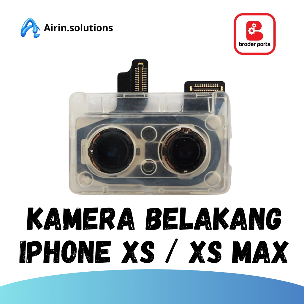 BACK CAMERA - KAMERA BELAKANG IPHONE XS / XS MAX  BRADERPARTS ORI DAN BERGARANSI.