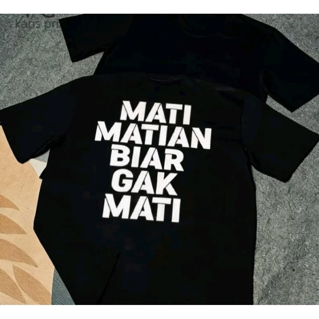 Kaos Distro MATI MATIAN BIAR GAK MATI Kaos Distro Unisex