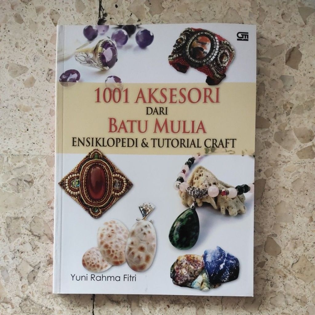 BUKU KREASI / 1001 AKSESORIS DARI BATU MULIA / ENSIKLOPEDI & TUTORIAL CRAFT / PRODUK ASLI ORIGINAL