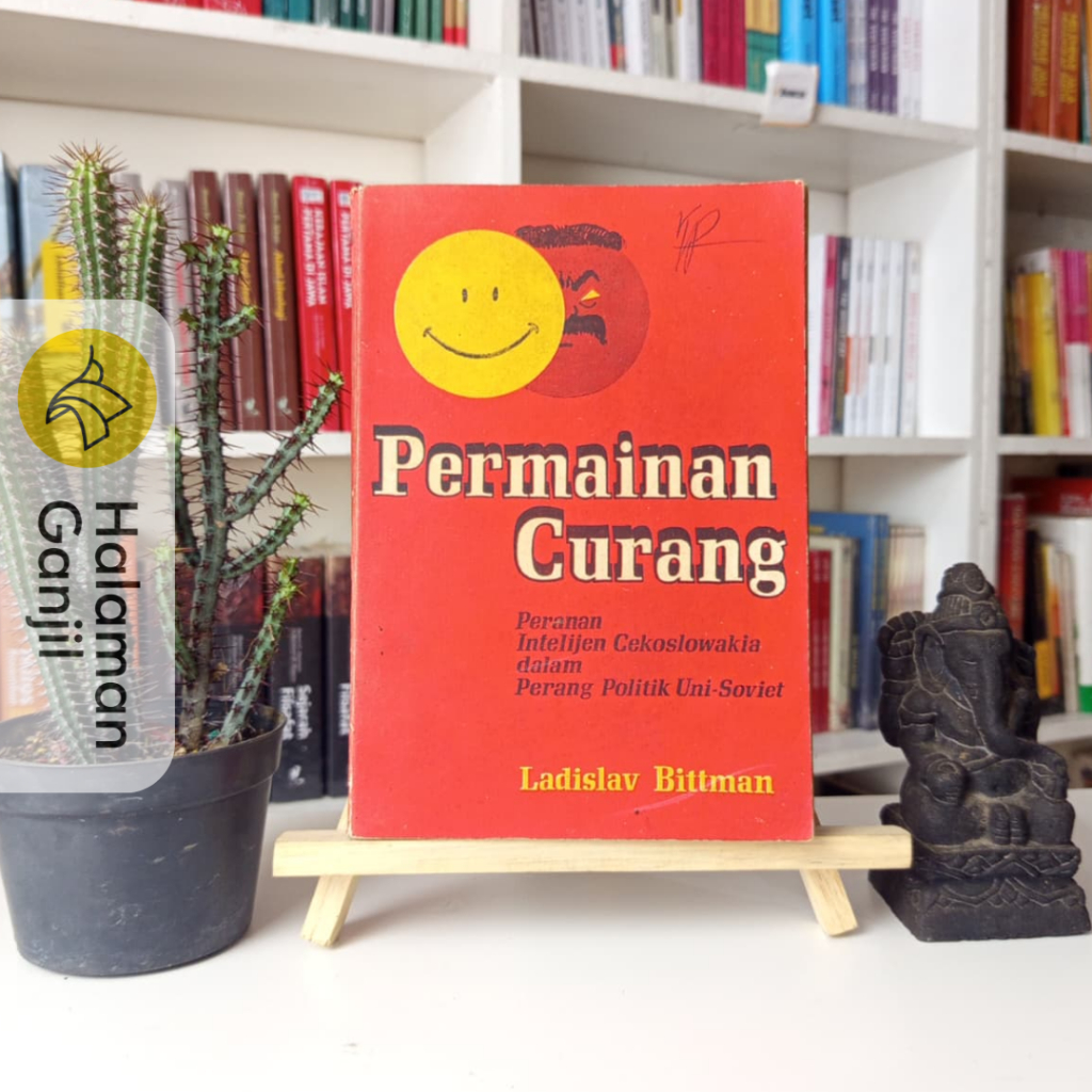 Permainan Curang : Peranan Intelijen Cekoslowakia Dalam Perang Politik Uni-Soviet - Ladislav Bittman
