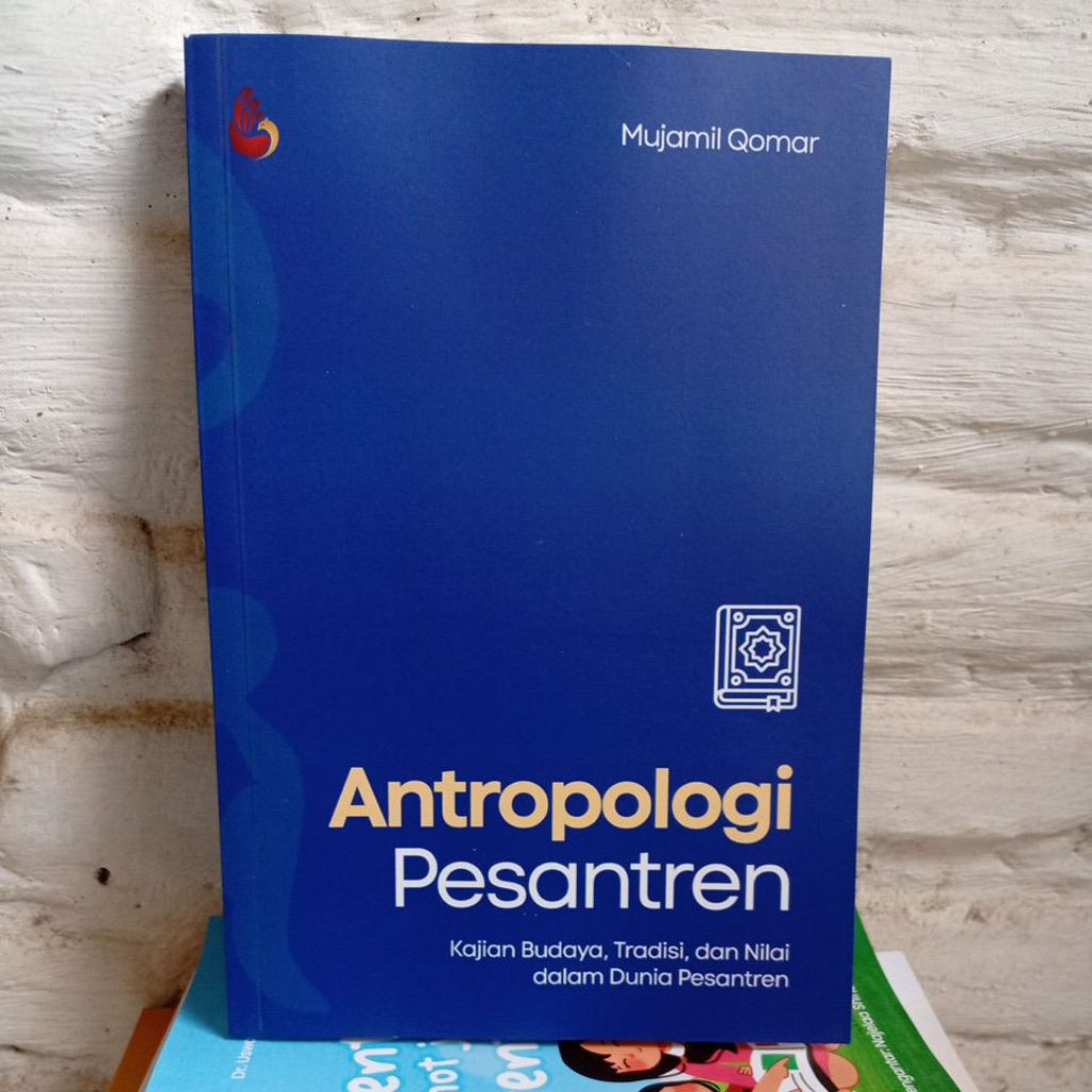 Buku ORIGINAL - Antropologi Pesantren: Kajian Budaya, Tradisi, dan Nilai dalam Dunia Pesantren Karya