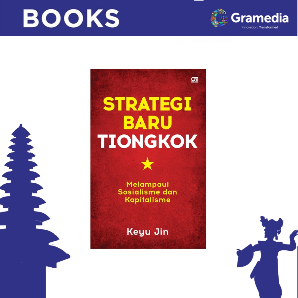Gramedia Bali - Strategi Baru Tiongkok: Melampaui Sosialisme dan Kapitalisme